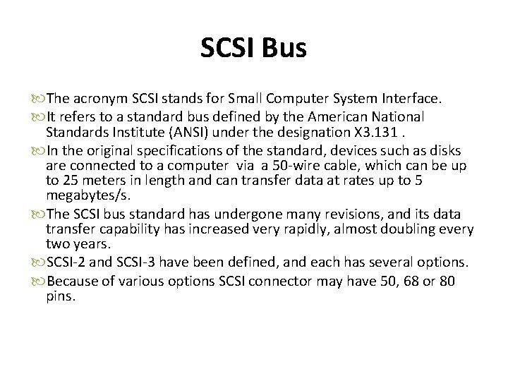 SCSI Bus The acronym SCSI stands for Small Computer System Interface. It refers to