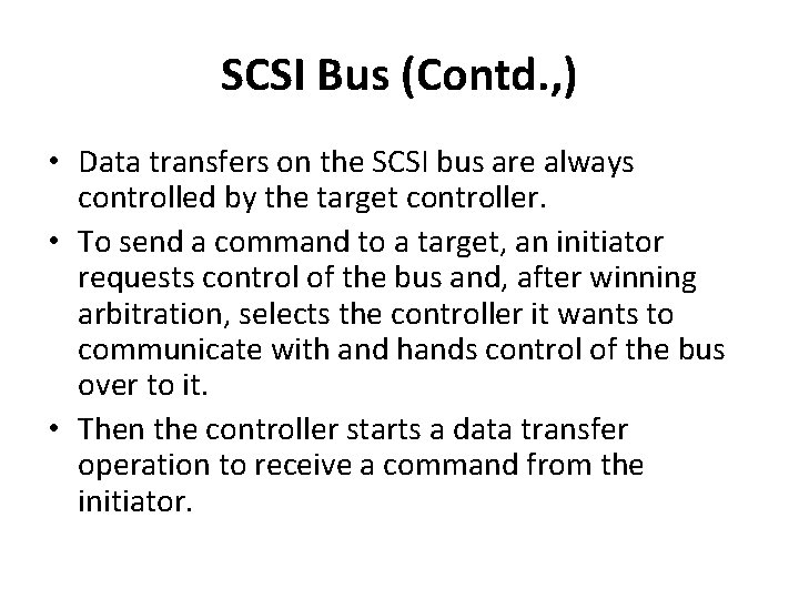 SCSI Bus (Contd. , ) • Data transfers on the SCSI bus are always