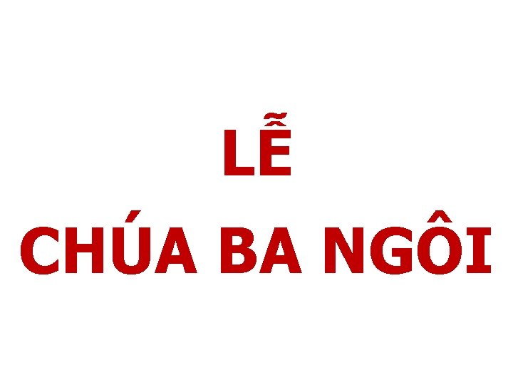 LỄ CHÚA BA NGÔI 