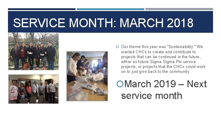 SERVICE MONTH: MARCH 2018 Our theme this year was “Sustainability. ” We wanted CHCs