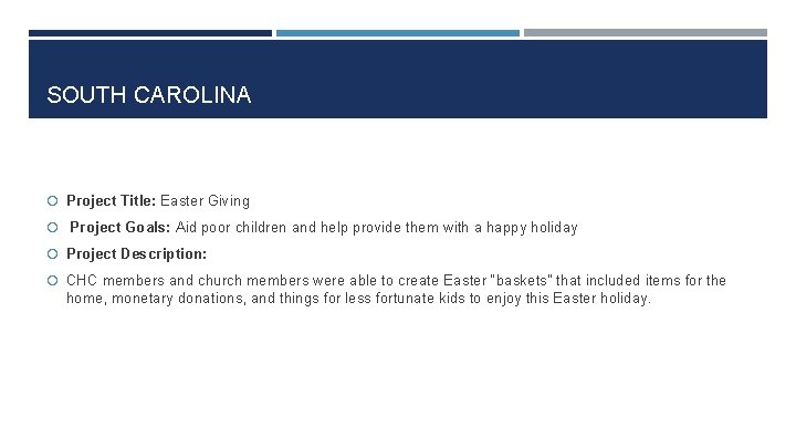 SOUTH CAROLINA Project Title: Easter Giving Project Goals: Aid poor children and help provide