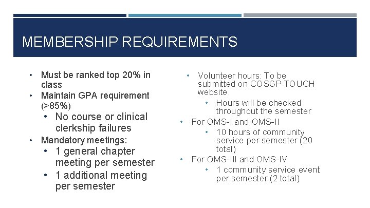 MEMBERSHIP REQUIREMENTS • Must be ranked top 20% in class • Maintain GPA requirement