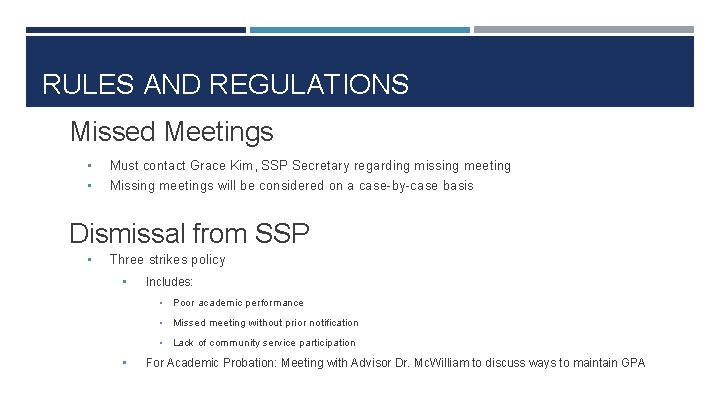 RULES AND REGULATIONS Missed Meetings • Must contact Grace Kim, SSP Secretary regarding missing