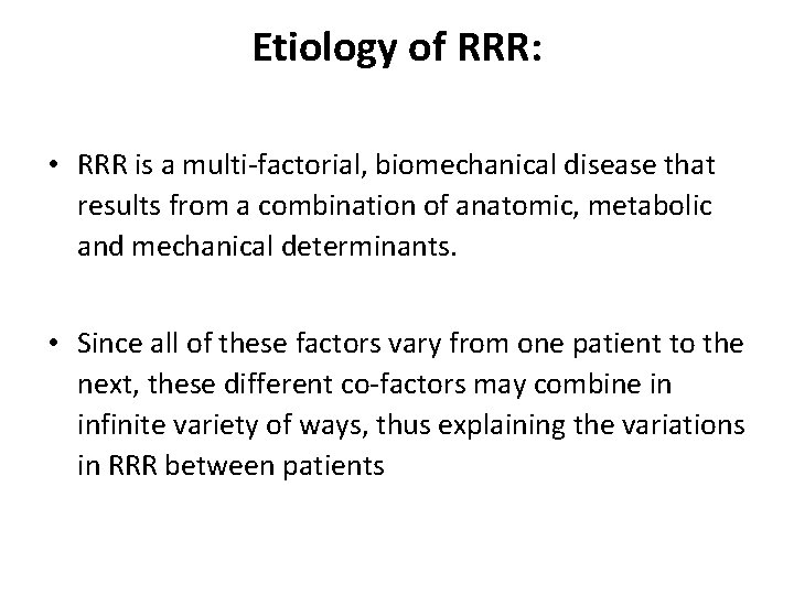 Etiology of RRR: • RRR is a multi-factorial, biomechanical disease that results from a