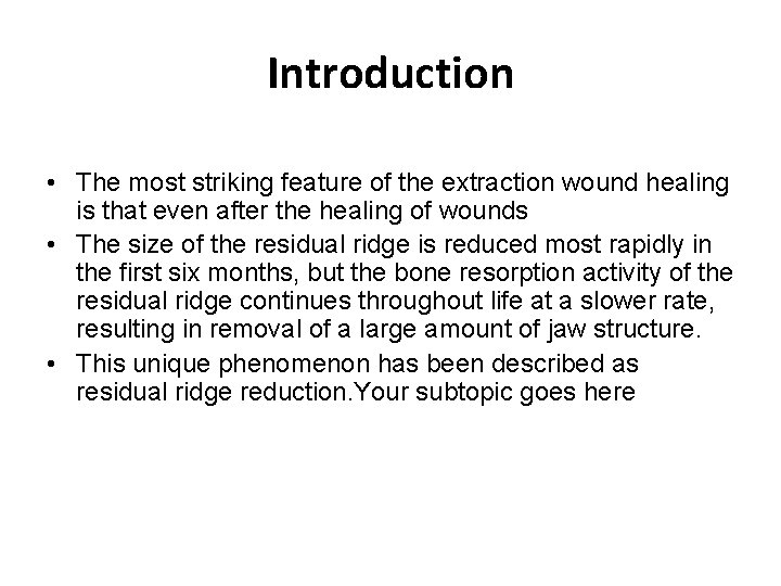 Introduction • The most striking feature of the extraction wound healing is that even