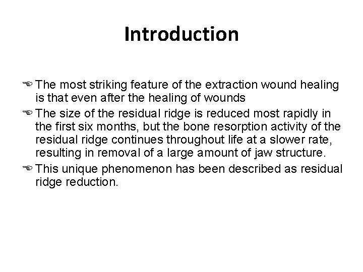 Introduction E The most striking feature of the extraction wound healing is that even