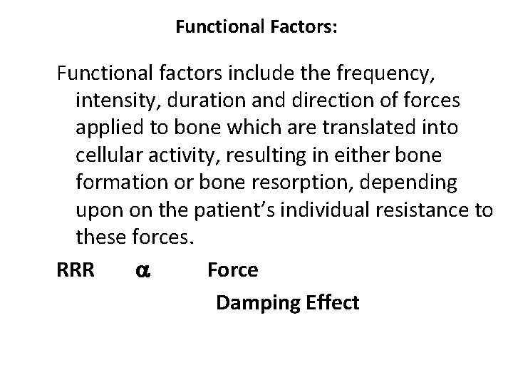 Functional Factors: Functional factors include the frequency, intensity, duration and direction of forces applied