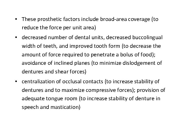  • These prosthetic factors include broad-area coverage (to reduce the force per unit