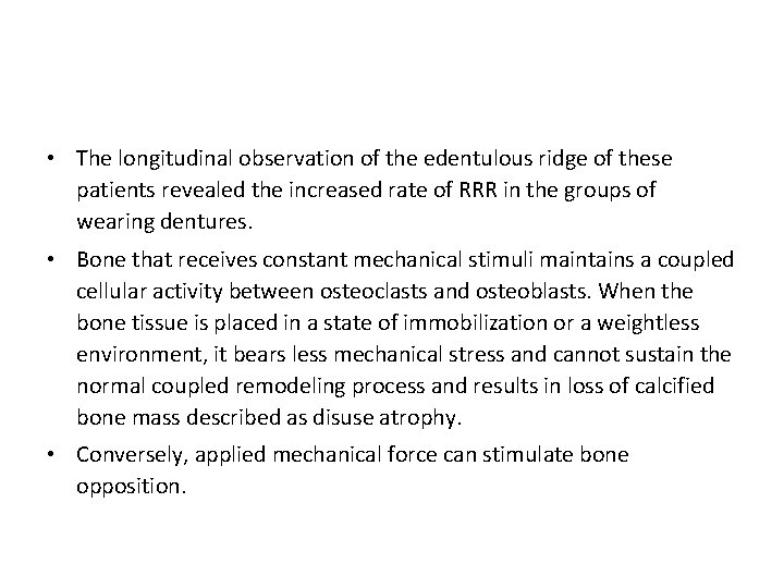  • The longitudinal observation of the edentulous ridge of these patients revealed the