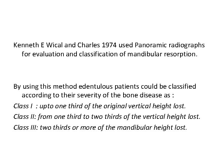 Kenneth E Wical and Charles 1974 used Panoramic radiographs for evaluation and classification of