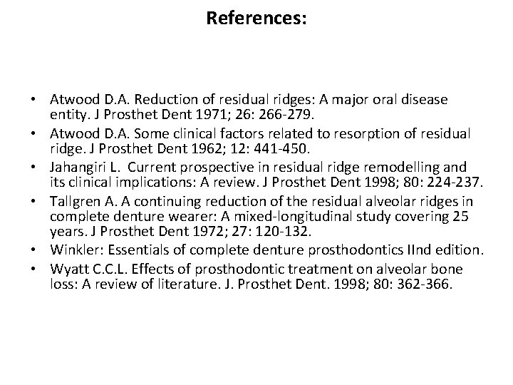 References: • Atwood D. A. Reduction of residual ridges: A major oral disease entity.