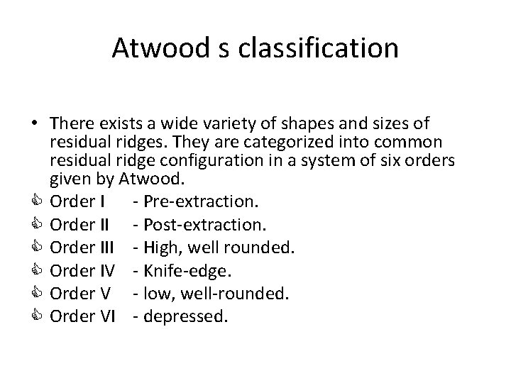 Atwood s classification • There exists a wide variety of shapes and sizes of