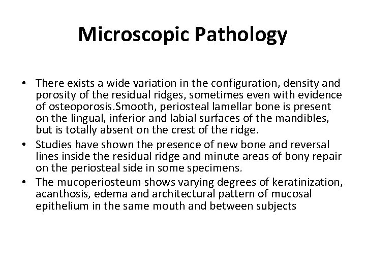 Microscopic Pathology • There exists a wide variation in the configuration, density and porosity