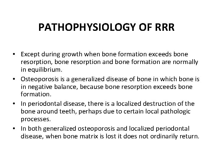PATHOPHYSIOLOGY OF RRR • Except during growth when bone formation exceeds bone resorption, bone