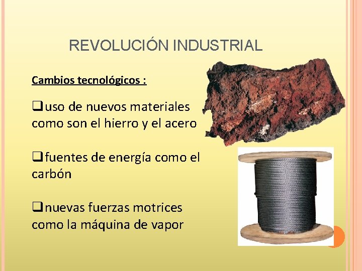 REVOLUCIÓN INDUSTRIAL Cambios tecnológicos : quso de nuevos materiales como son el hierro y