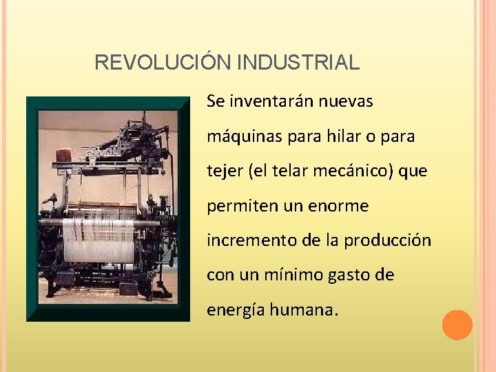 REVOLUCIÓN INDUSTRIAL Se inventarán nuevas máquinas para hilar o para tejer (el telar mecánico)