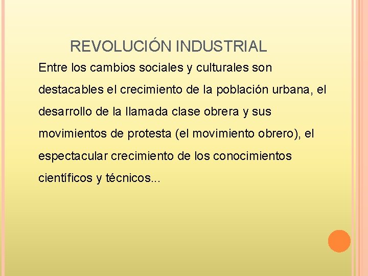 REVOLUCIÓN INDUSTRIAL Entre los cambios sociales y culturales son destacables el crecimiento de la