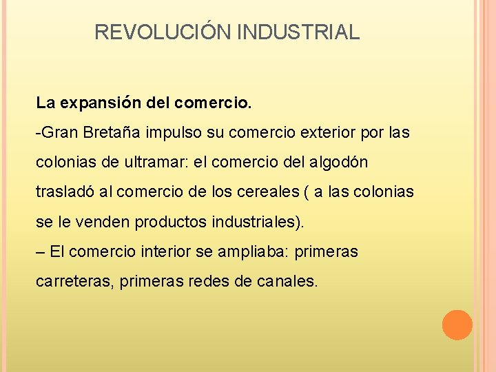 REVOLUCIÓN INDUSTRIAL La expansión del comercio. -Gran Bretaña impulso su comercio exterior por las