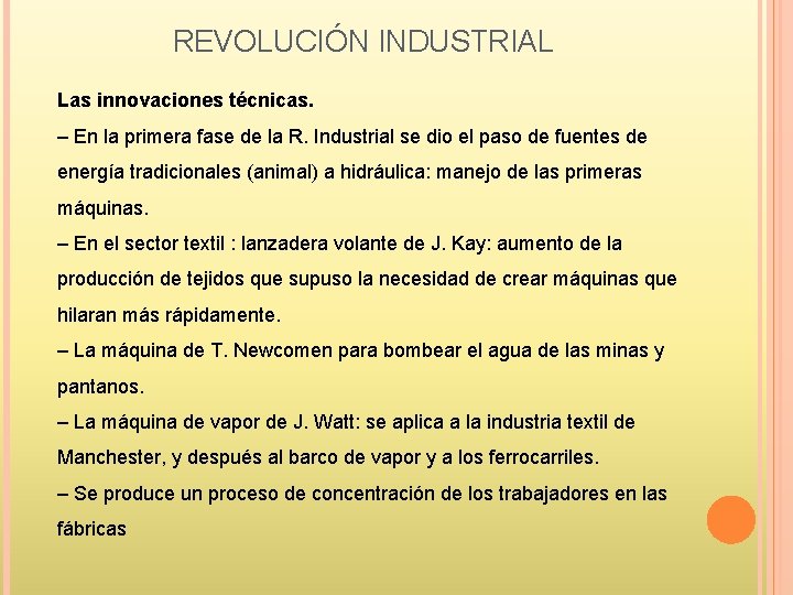 REVOLUCIÓN INDUSTRIAL Las innovaciones técnicas. – En la primera fase de la R. Industrial