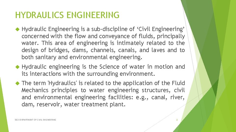 HYDRAULICS ENGINEERING Hydraulic Engineering is a sub-discipline of ‘Civil Engineering’ concerned with the flow