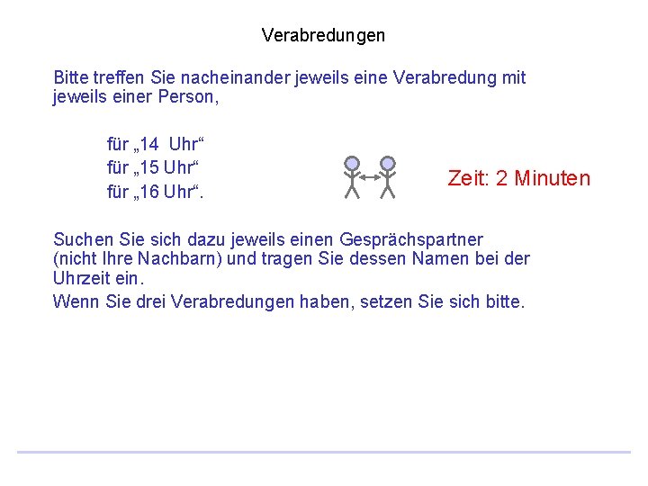 Verabredungen Bitte treffen Sie nacheinander jeweils eine Verabredung mit jeweils einer Person, für „