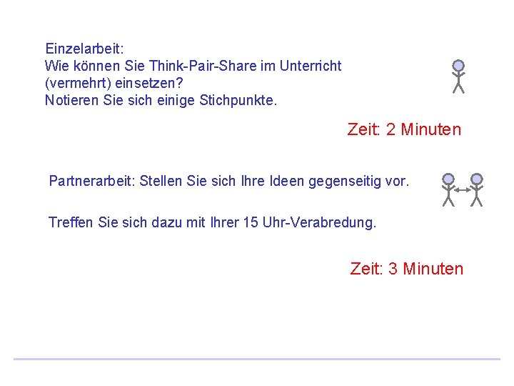 Einzelarbeit: Wie können Sie Think-Pair-Share im Unterricht (vermehrt) einsetzen? Notieren Sie sich einige Stichpunkte.