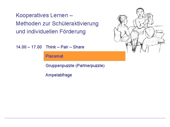 Kooperatives Lernen – Methoden zur Schüleraktivierung und individuellen Förderung 14. 00 – 17. 00