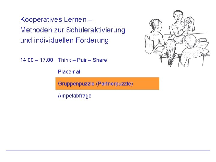 Kooperatives Lernen – Methoden zur Schüleraktivierung und individuellen Förderung 14. 00 – 17. 00