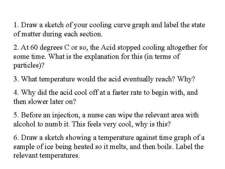 1. Draw a sketch of your cooling curve graph and label the state of