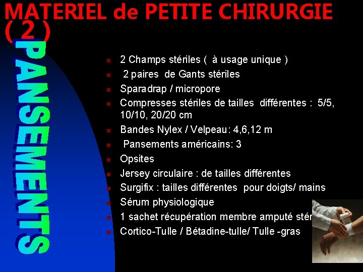 MATERIEL de PETITE CHIRURGIE (2) n n n 2 Champs stériles ( à usage