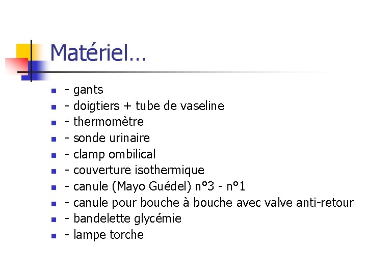 Matériel… n n n n n - gants doigtiers + tube de vaseline thermomètre