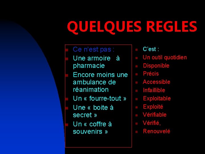 QUELQUES REGLES n n n Ce n’est pas : Une armoire à pharmacie Encore