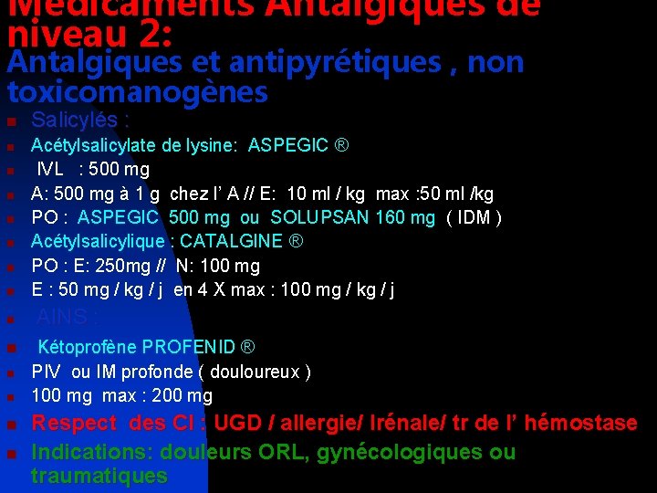 Médicaments Antalgiques de niveau 2: Antalgiques et antipyrétiques , non toxicomanogènes n n n