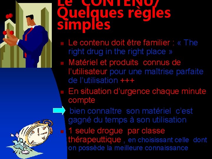 Le CONTENU/ Quelques règles simples n n Le contenu doit être familier : «