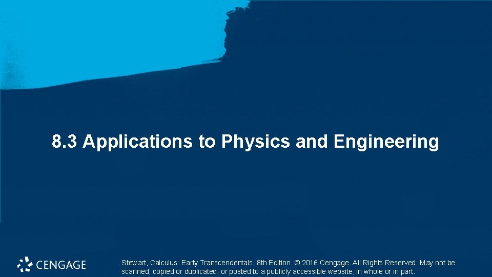 8. 3 Applications to Physics and Engineering Stewart, Calculus: Early Transcendentals, 8 th Edition. 8. 3 Applications to Physics and Engineering Stewart, Calculus: Early Transcendentals, 8 th Edition.