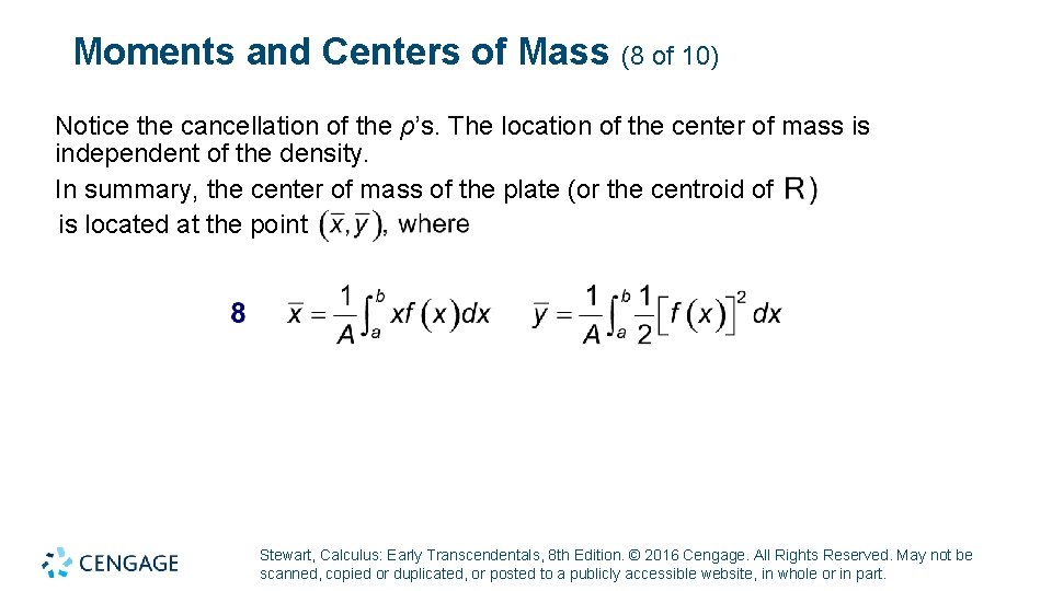 Moments and Centers of Mass (8 of 10) Notice the cancellation of the ρ’s. Moments and Centers of Mass (8 of 10) Notice the cancellation of the ρ’s.