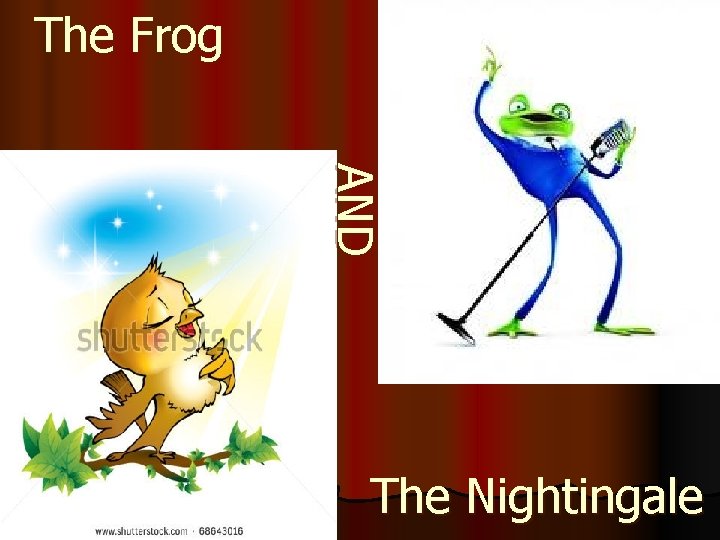 The Frog AND The Nightingale 