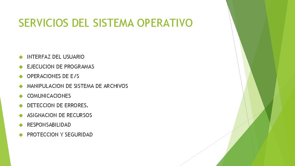 SERVICIOS DEL SISTEMA OPERATIVO INTERFAZ DEL USUARIO EJECUCION DE PROGRAMAS OPERACIONES DE E/S MANIPULACION