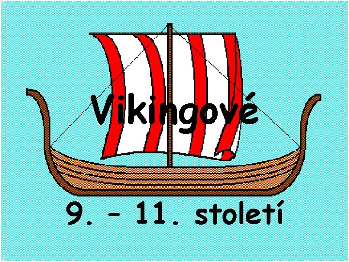 Vikingové 9. – 11. století 