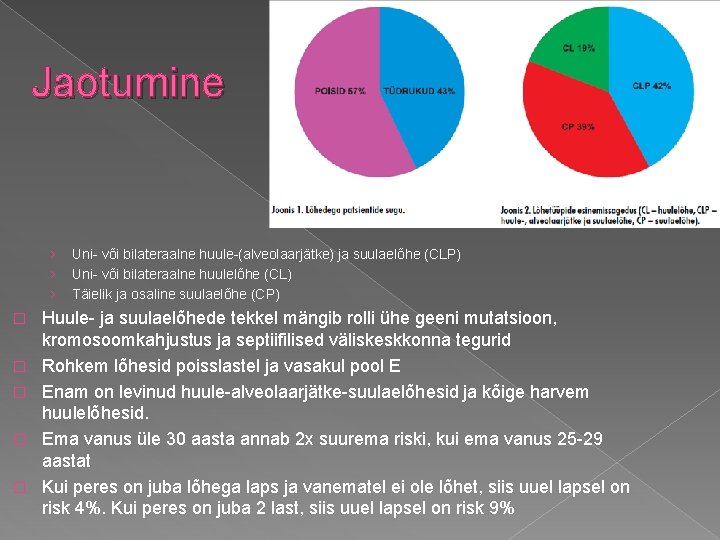 Jaotumine › › › � � � Uni- või bilateraalne huule-(alveolaarjätke) ja suulaelõhe (CLP) Jaotumine › › › � � � Uni- või bilateraalne huule-(alveolaarjätke) ja suulaelõhe (CLP)