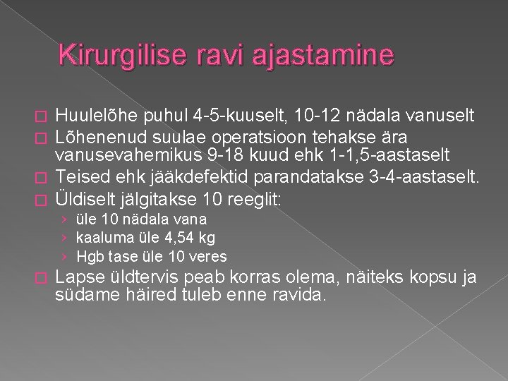 Kirurgilise ravi ajastamine Huulelõhe puhul 4 -5 -kuuselt, 10 -12 nädala vanuselt Lõhenenud suulae Kirurgilise ravi ajastamine Huulelõhe puhul 4 -5 -kuuselt, 10 -12 nädala vanuselt Lõhenenud suulae