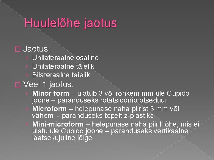 Huulelõhe jaotus � Jaotus: › Unilateraalne osaline › Unilateraalne täielik › Bilateraalne täielik �