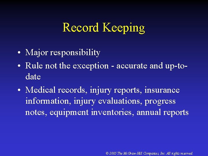 Record Keeping • Major responsibility • Rule not the exception - accurate and up-todate