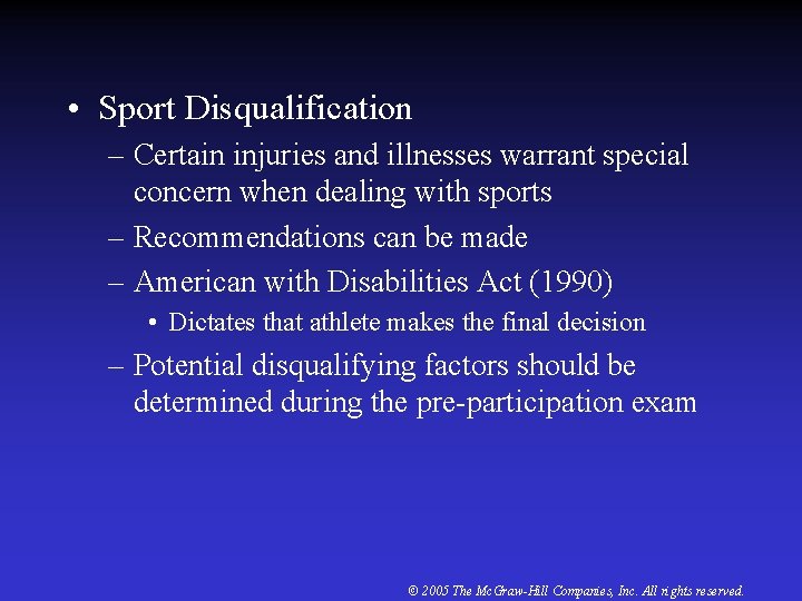  • Sport Disqualification – Certain injuries and illnesses warrant special concern when dealing
