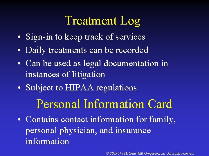 Treatment Log • Sign-in to keep track of services • Daily treatments can be