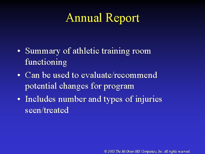 Annual Report • Summary of athletic training room functioning • Can be used to