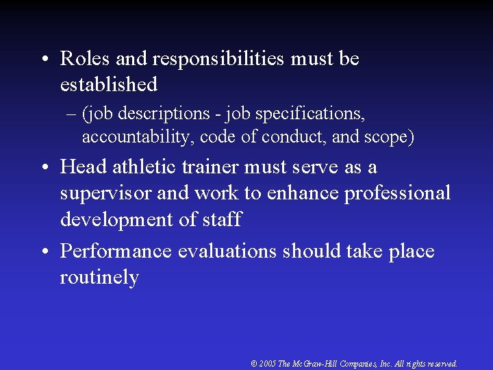  • Roles and responsibilities must be established – (job descriptions - job specifications,