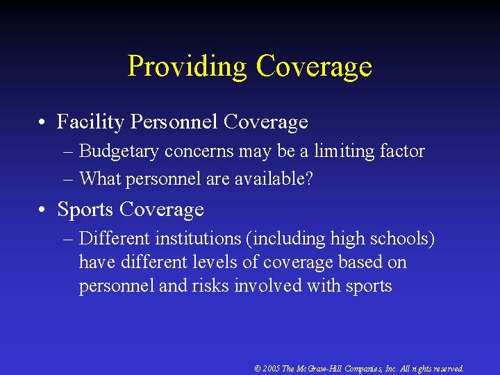 Providing Coverage • Facility Personnel Coverage – Budgetary concerns may be a limiting factor