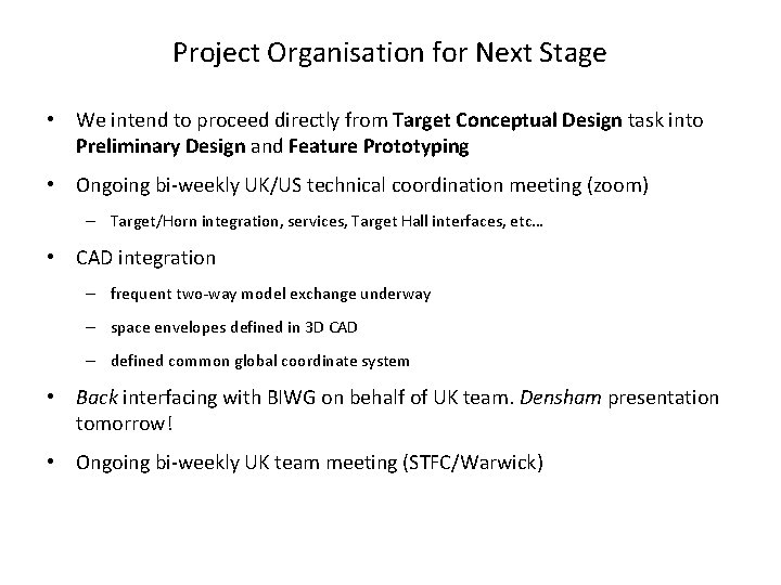 Project Organisation for Next Stage • We intend to proceed directly from Target Conceptual