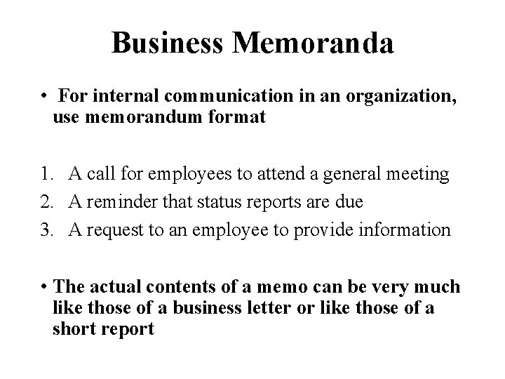 Business Memoranda • For internal communication in an organization, use memorandum format 1. A